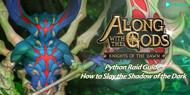 Along with the Gods: Knights of the Dawn: Tips and Guides - Python Raid Guide - Slay the Shadow of the Dark! image 1