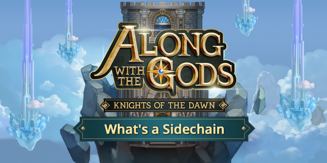 Along with the Gods: Knights of the Dawn: Tips and Guides - AWTG’s Blockchain explainer – What’s a Sidechain? image 1