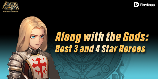 Along with the Gods: Knights of the Dawn: Tips and Guides - Along with the Gods: Best 3 and 4 Star Heroes image 2